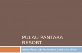 PULAU PANTARA RESORT