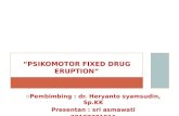 PSIKOMOTOR Fixed Drug Eruption