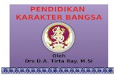 PENDIDIKAN  KARAKTER BANGSA Oleh Drs D.A. Tirta Ray, M.Si